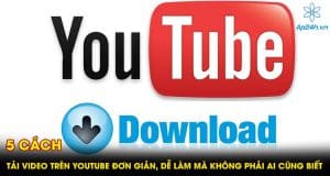 Download video YouTube về điện thoại, máy tính đơn giản nhất